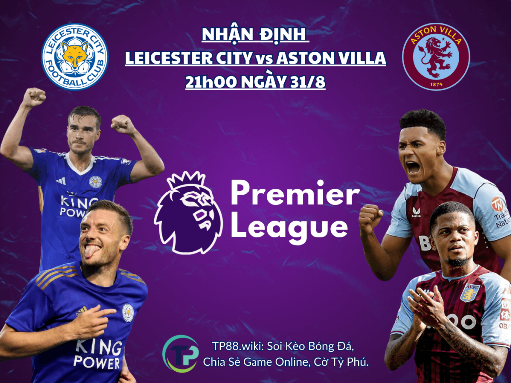 nhan-dinh-leicester-city-vs-aston-villa