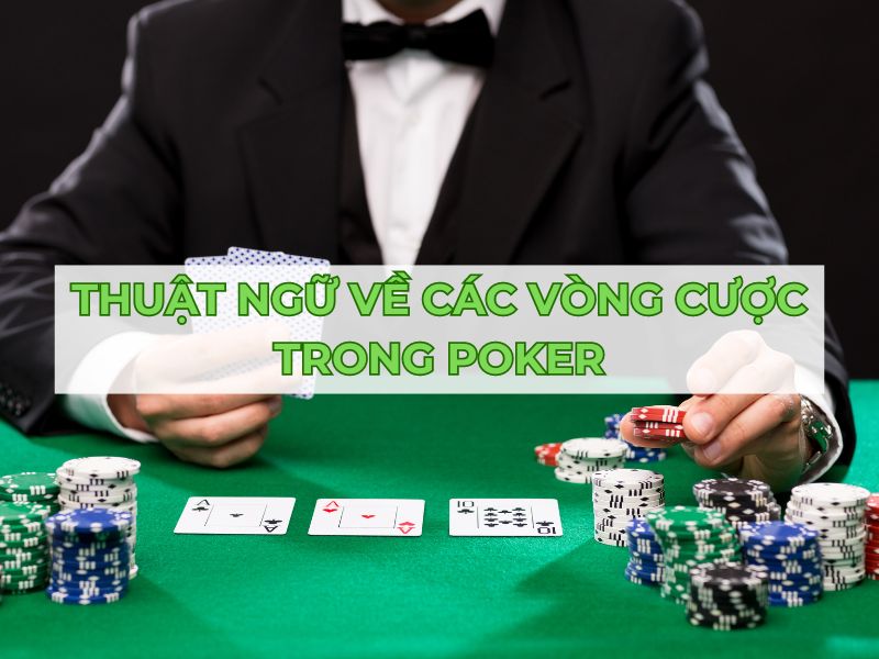 Các thuật ngữ trong poker