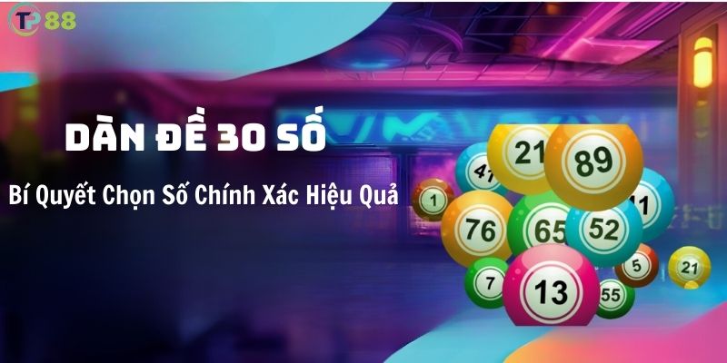 Dan-De-30-So-Bi-Quyet-Chon-So-Chinh-Xac-Hieu-Qua-Tai-TP88